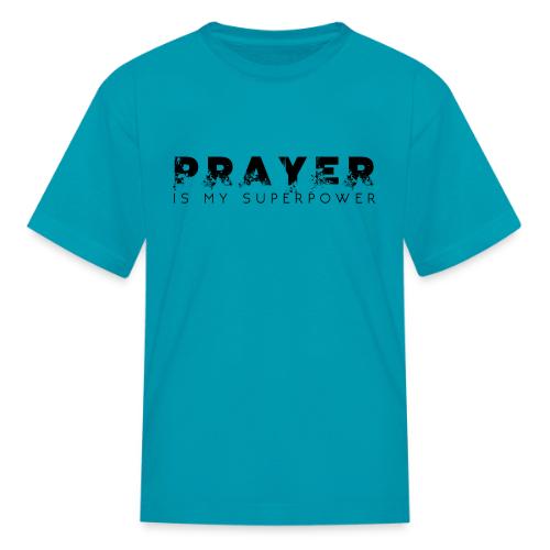 Prayer is my Superpower - Kid's T-Shirt