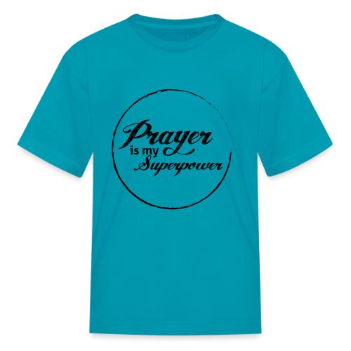 Prayer is my Superpower - Kid's T-Shirt