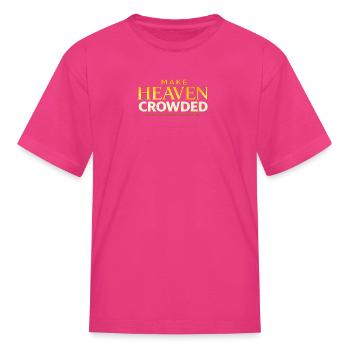 Make Heaven Crowded - Kid's T-Shirt - fuchsia - Front