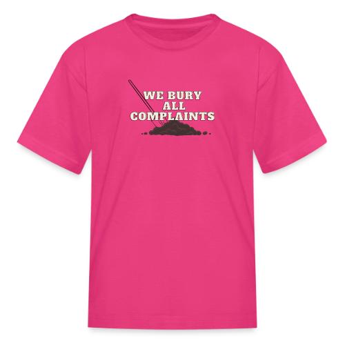 We Bury All Complaints - Kid's T-Shirt
