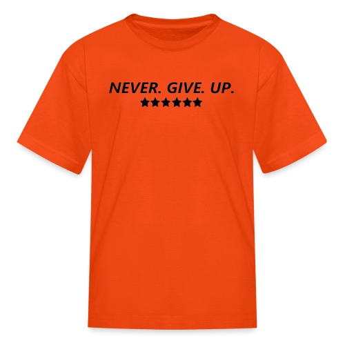 Never. Give. Up. - Kids' T-Shirt