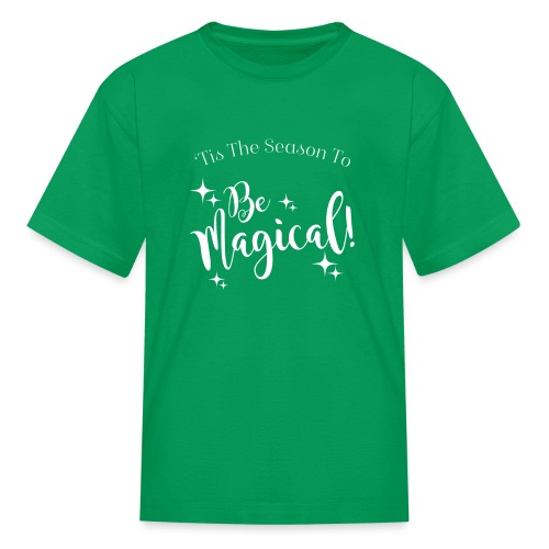 Tis The Season To Be Magical - Kids' T-Shirt