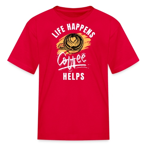Life happens, Coffee Helps - Kids' T-Shirt
