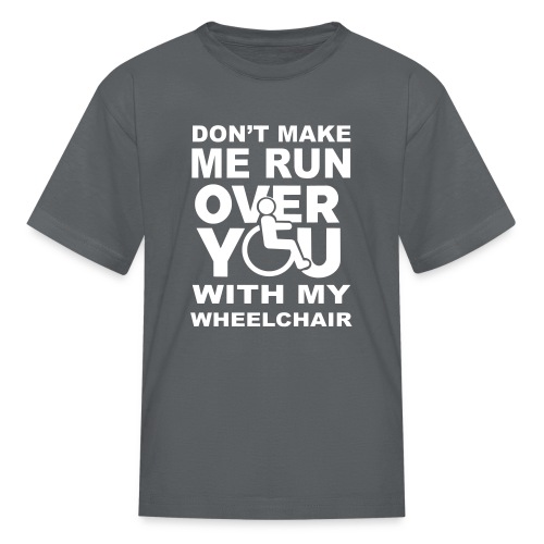 Make sure I don't roll over you with my wheelchair - Kids' T-Shirt