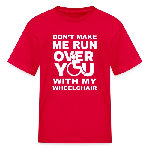 Make sure I don't roll over you with my wheelchair - Kids' T-Shirt