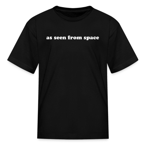 AS SEEN FROM SPACE - Kids' T-Shirt