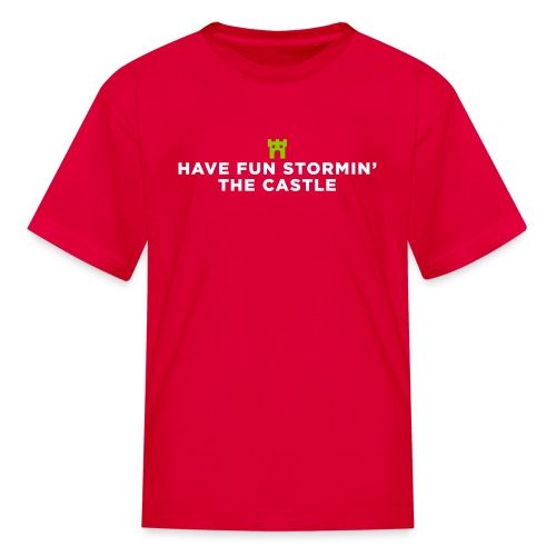 Have Fun Stormin' the Castle Princess Bride Quote - Kids' T-Shirt