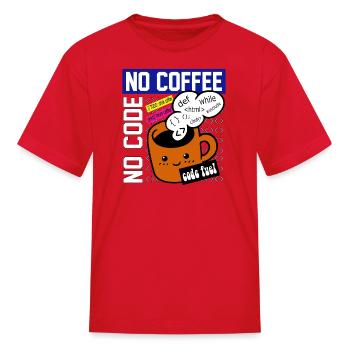 No Coffee, No Code - Kid's T-Shirt - red - Front