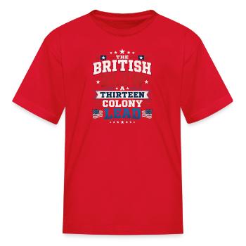 The British Blew A Thirteen Colony Lead 4th July - Kid's T-Shirt - red - Front