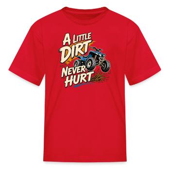 A Little Dirt Never Hurt ATV - Kid's T-Shirt - red - Front