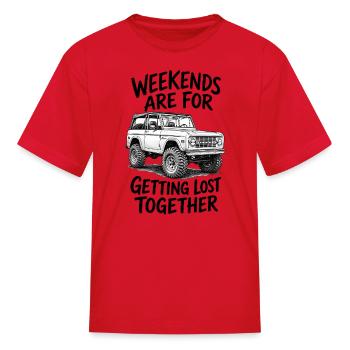 Weekends Are For Getting Lost Together - Kid's T-Shirt - red - Front