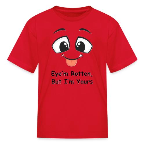 Eye m Rotten but Eye'm yours - Kid's T-Shirt