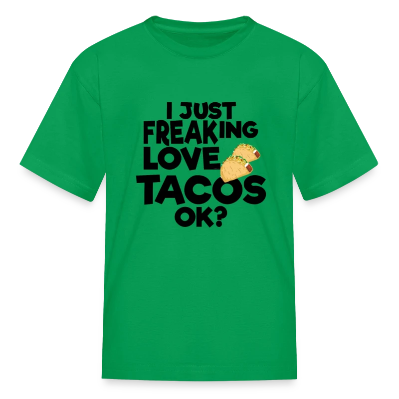 I JUST FREAKING LOVE TACOS OK? T-Shirt Tee Gift - Kids' T-Shirt