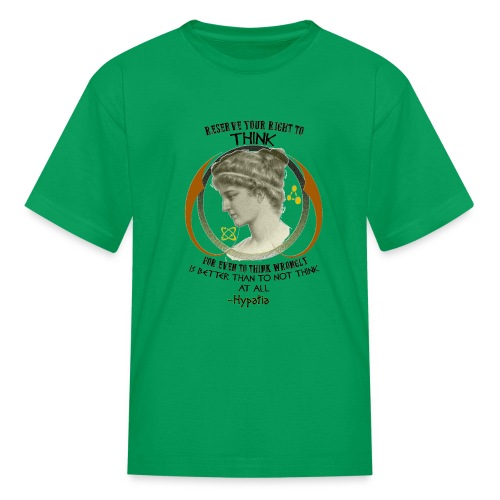 Reserve Your Right to Think Hypatia Quote - Kids' T-Shirt