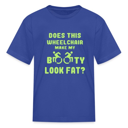 Does this wheelchair make my booty look fat, butt - Kids' T-Shirt