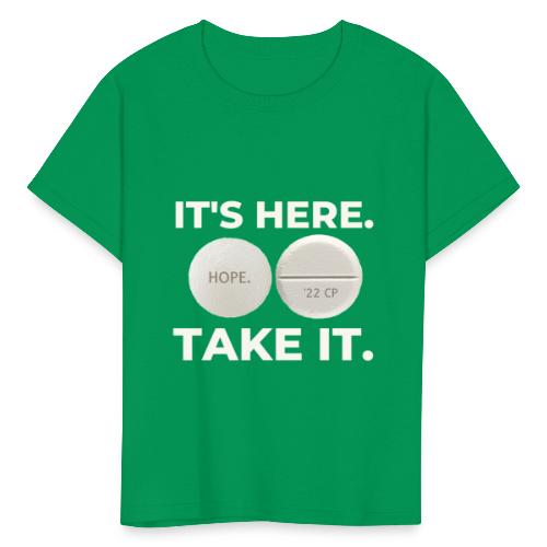 IT'S HERE - TAKE IT. - Kids' T-Shirt