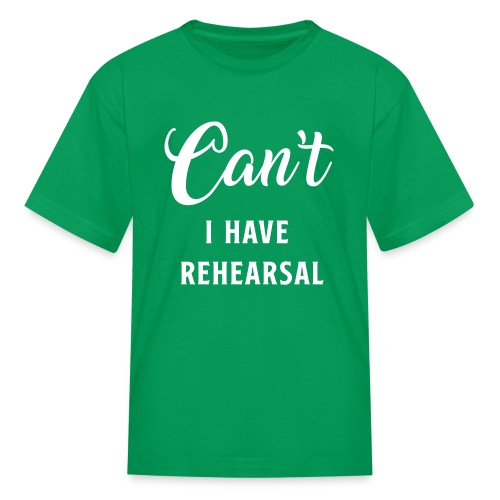 Can't I Have Rehearsal - Kids' T-Shirt