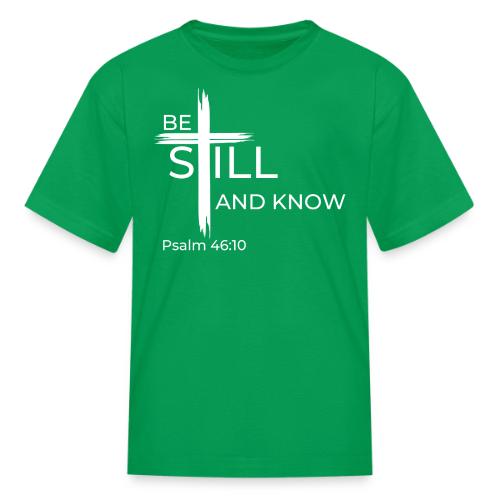Be still and know that I AM GOD - Psalm 46:10 - Kid's T-Shirt