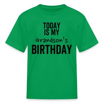 Today is My Grandson's Birthday - Kid's T-Shirt - kelly green - Front