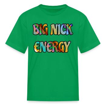 BIG NICK ENERGY - Kid's T-Shirt - kelly green - Front
