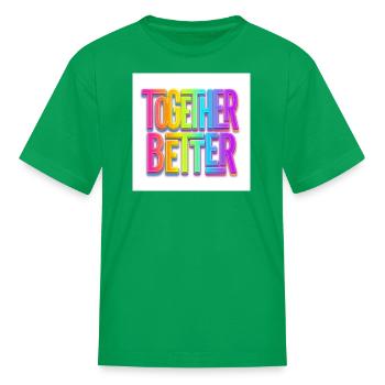 Together better  - Kid's T-Shirt - kelly green - Front