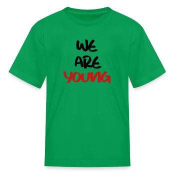 We Are Young - Kid's T-Shirt - kelly green - Front