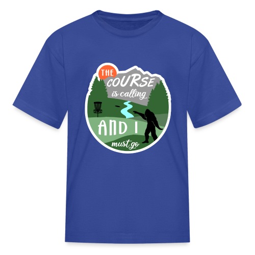 The Disc Golf Course is Calling & Must Go Bigfoot - Kids' T-Shirt