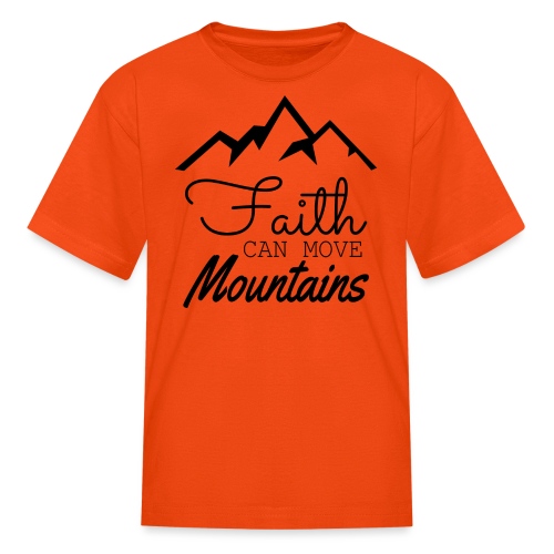Faith Can Move Mountains - Kids' T-Shirt