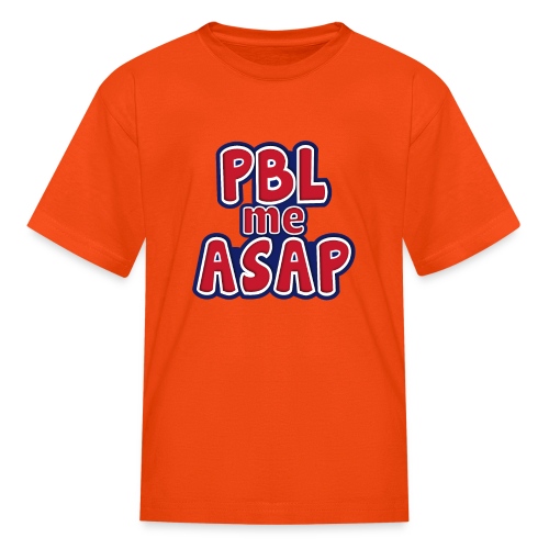 PBL me ASAP - Kids' T-Shirt