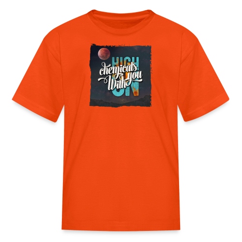 High On Chemicals With You - Kids' T-Shirt