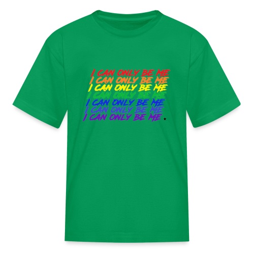 I Can Only Be Me (Pride) - Kids' T-Shirt