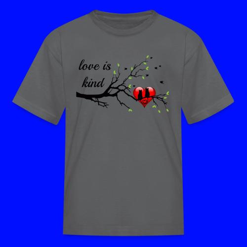 love is kind - Kid's T-Shirt