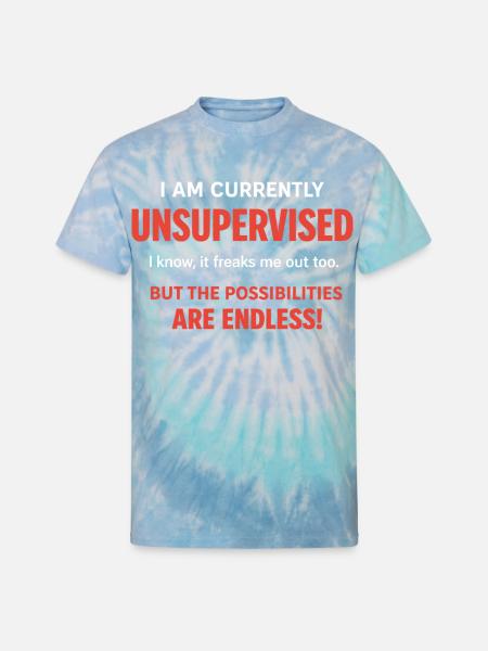 Endless Possibilities Unsupervised - Unisex Tie Dye T-Shirt - blue lagoon