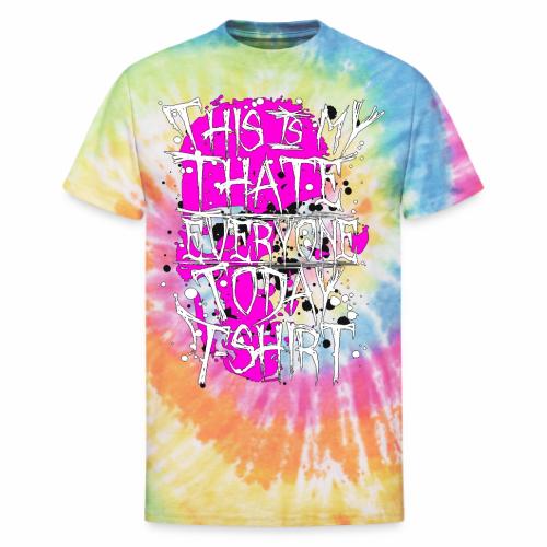 This Is My I Hate Everyone Today T-Shirt Gift Idea - Unisex Tie Dye T-Shirt