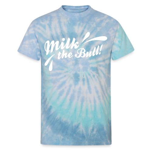 Milk the Bull! - Unisex Tie Dye T-Shirt