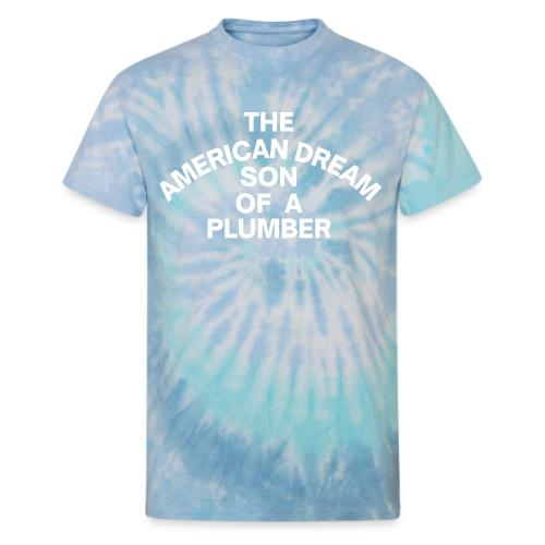 The American Dream Son Of a Plumber (white letters - Unisex Tie Dye T-Shirt