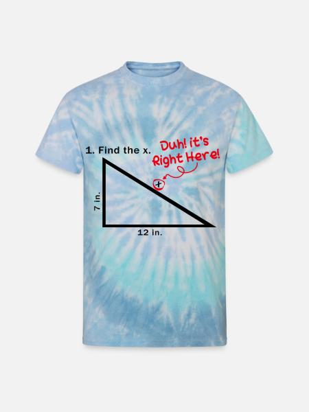 Find The X Duh! It's Right Here! Funny Math Quotes - Unisex Tie Dye T-Shirt - blue lagoon