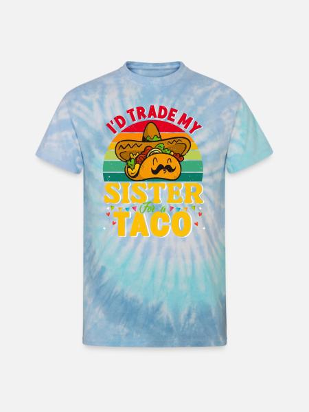 I´d trade my Sister for a Taco Mexican Taccos - Unisex Tie Dye T-Shirt - blue lagoon