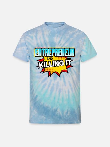 Entrepreneur And Killing It - Unisex Tie Dye T-Shirt - blue lagoon