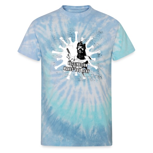 vaccination makes you sexy - Unisex Tie Dye T-Shirt