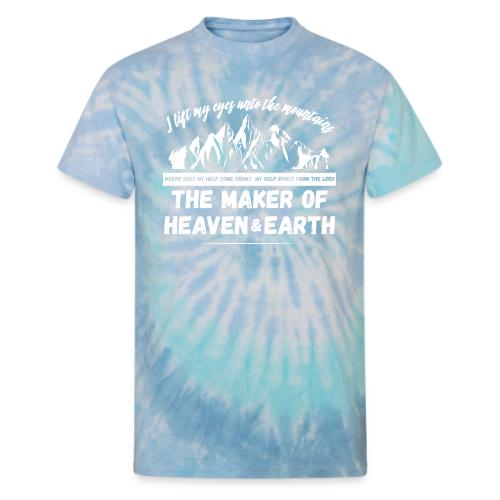 Maker of heaven and earth psalms 121:1 - Unisex Tie Dye T-Shirt