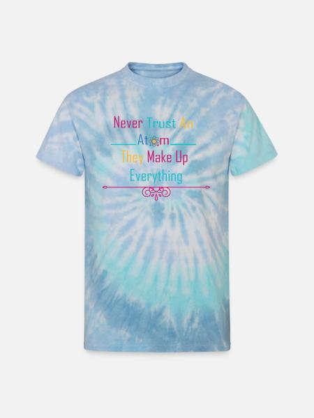 Make up everything - Unisex Tie Dye T-Shirt - blue lagoon