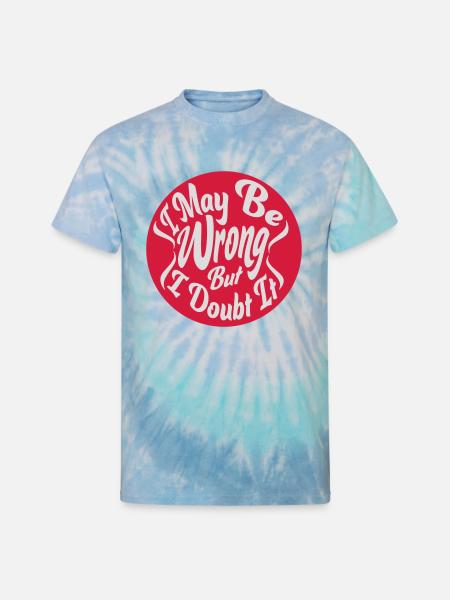 I may be wrong - Unisex Tie Dye T-Shirt - blue lagoon