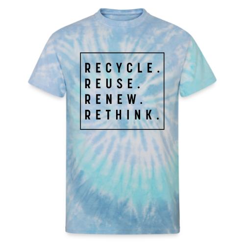 RECYCLE REUSE RENEW RETHINK - Unisex Tie Dye T-Shirt
