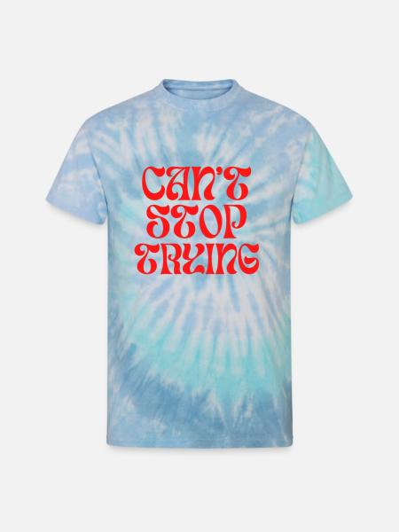 Can't stop trying - Unisex Tie Dye T-Shirt - blue lagoon