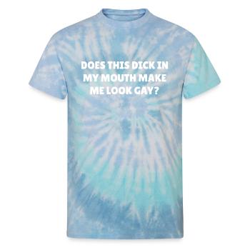 Gay Dick In Mouth - Unisex Tie Dye T-Shirt - blue lagoon - Front