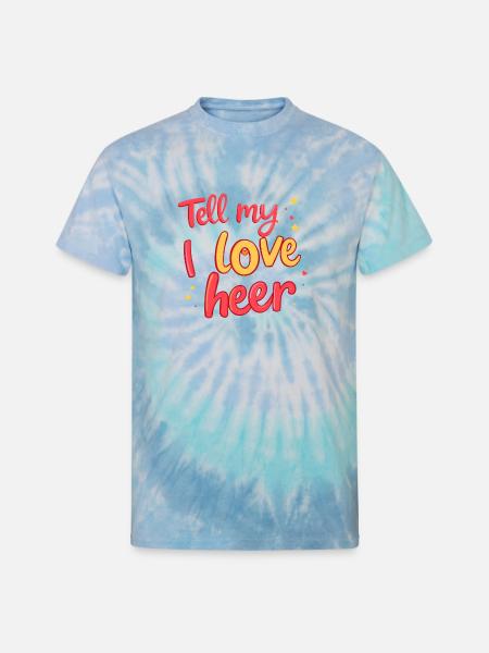 Tell My I Love Heer - Unisex Tie Dye T-Shirt - blue lagoon
