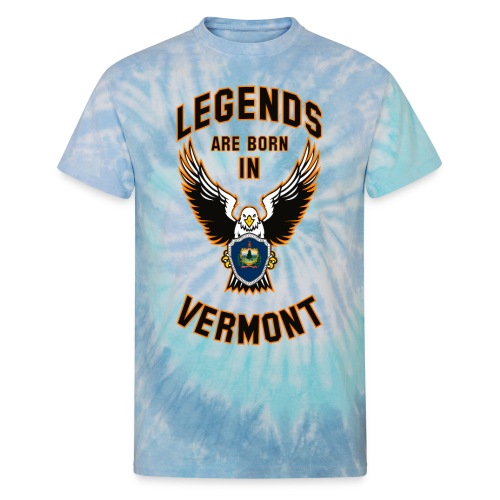 Legends are born in Vermont - Unisex Tie Dye T-Shirt