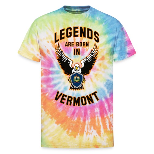Legends are born in Vermont - Unisex Tie Dye T-Shirt