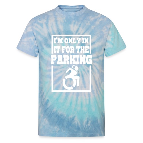 In the wheelchair for the parking. Humor * - Unisex Tie Dye T-Shirt